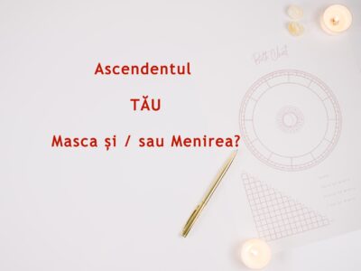 Ascendentul – Masca și / sau Menirea?